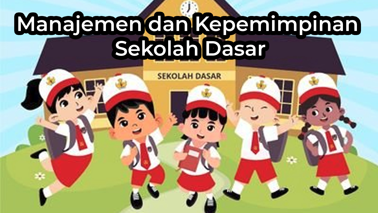 Manajemen dan Kepemimpinan Sekolah Dasar MKSD91207
